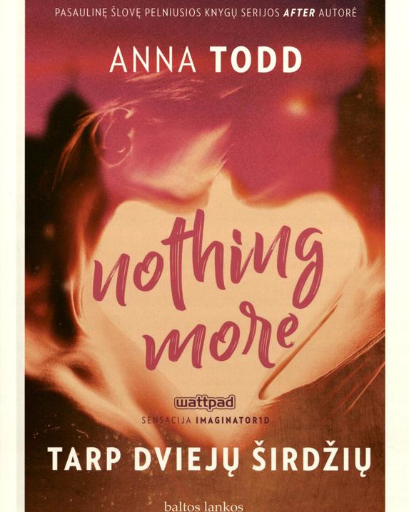 Nothing more. Tarp dviejų širdžių