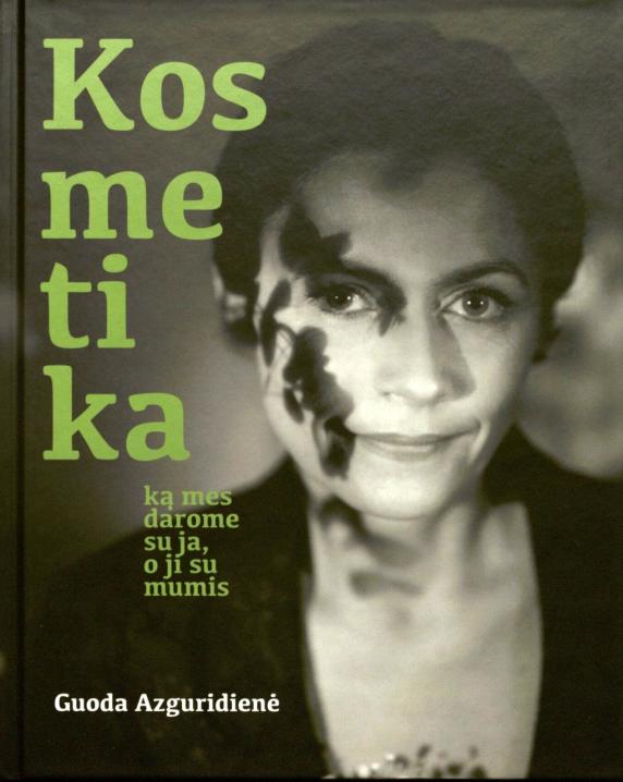 Kosmetika: ką mes darome su ja, o ji su mumis 