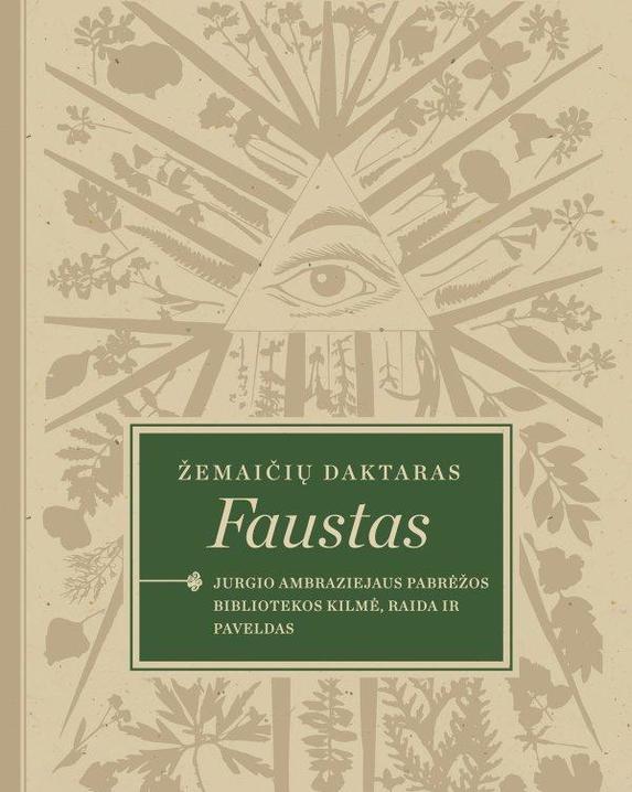Žemaičių daktaras Faustas. Jurgio Ambraziejaus Pabrėžos bibliotekos kilmė, raida ir paveldas
