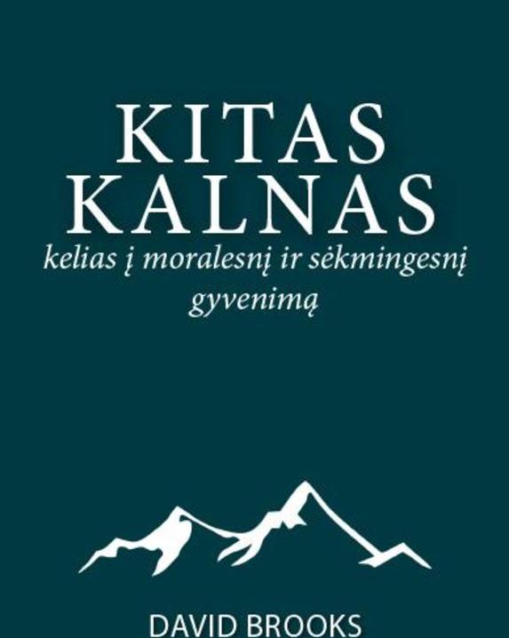 Kitas kalnas. Kelias į moralesnį ir sėkmingesnį gyvenimą