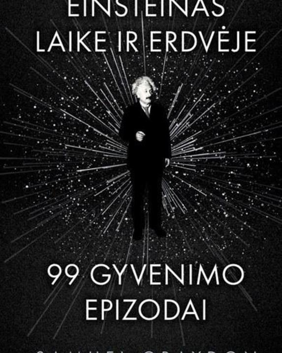 Einšteinas. Laike ir erdvėje. 99 gyvenimo epizodai