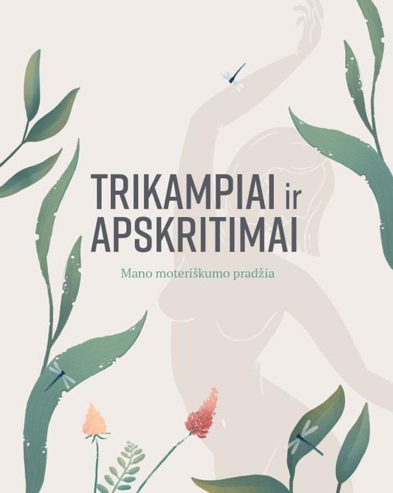 Trikampiai ir apskritimai. Mano moteriškumo pradžia