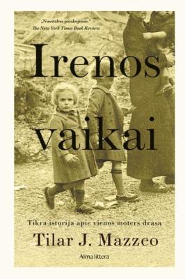Irenos vaikai. Tikra istorija apie vienos moters drąsą
