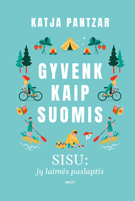 Gyvenk kaip suomis. Sisu: jų laimės paslaptis