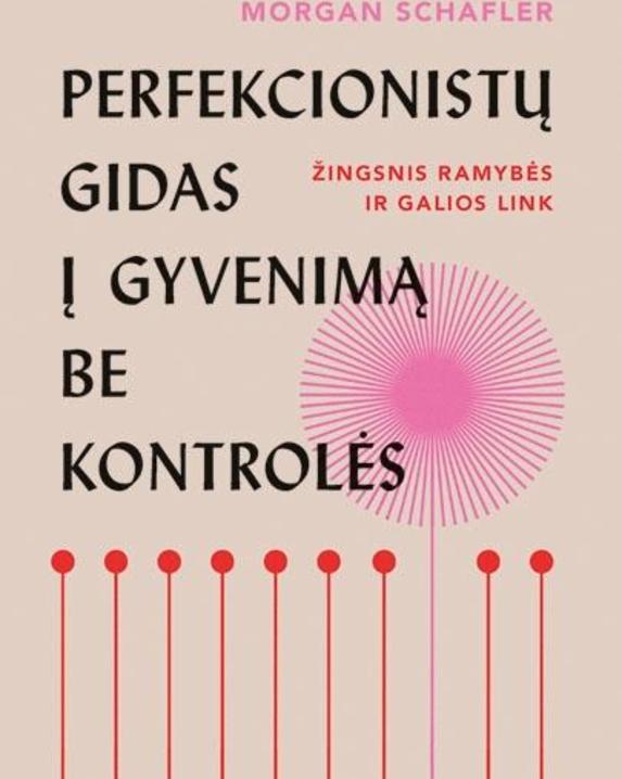 Perfekcionistų gidas į gyvenimą be kontrolės
