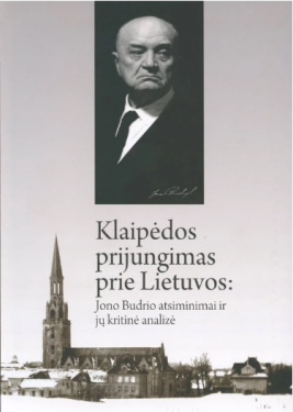 Klaipėdos prijungimas prie Lietuvos: Jono Budrio atsiminimai ir jų kritinė analizė