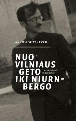 Nuo Vilniaus geto iki Niurnbergo