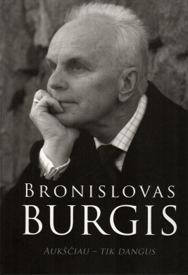 Bronislovas Burgis. Aukščiau – tik dangus