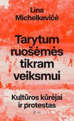 Tarytum ruošėmės tikram veiksmui. Kultūros kūrėjai ir protestas