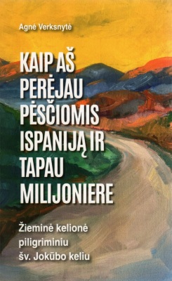 Kaip aš perėjau pėsčiomis Ispaniją ir tapau milijoniere
