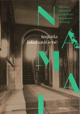 Namai. Miestas, žmonės ir kasdienybė tarpukario Lietuvoje