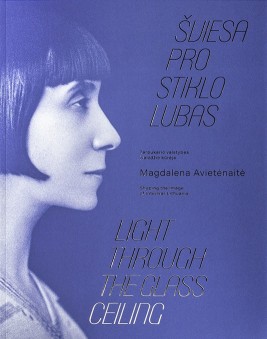 Šviesa pro stiklo lubas. Magdalena Aviėtėnaitė (1892–1984) – tarpukario valstybės įvaizdžio kūrėja