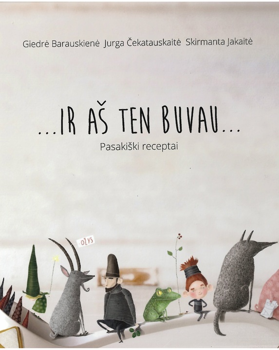 Ir aš ten buvau. Pasakiški receptai