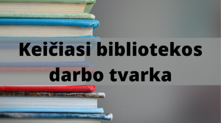 Keičiasi bibliotekos darbo tvarka