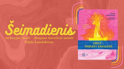 Šeimadienis! Knygos „Saulė – dangaus karalienė“ pristatymas