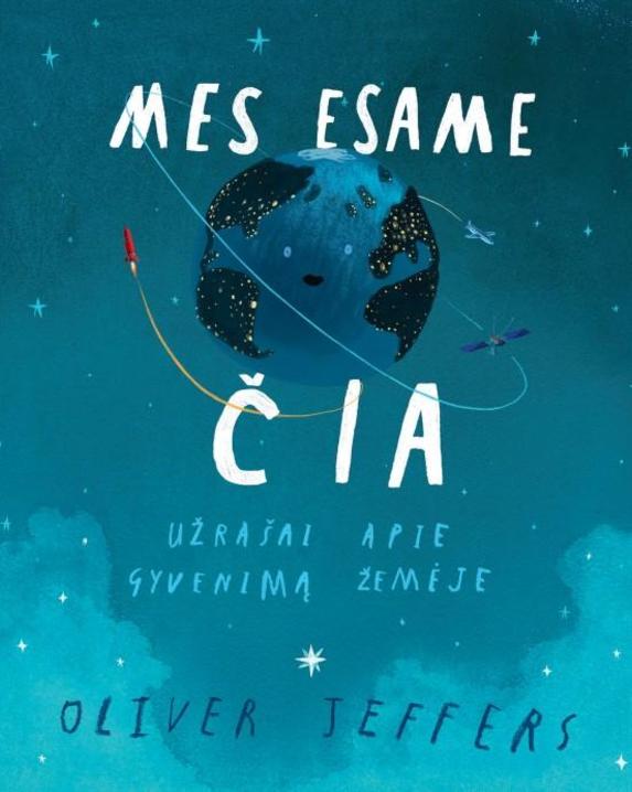 Mes esame čia: užrašai apie gyvenimą Žemėje