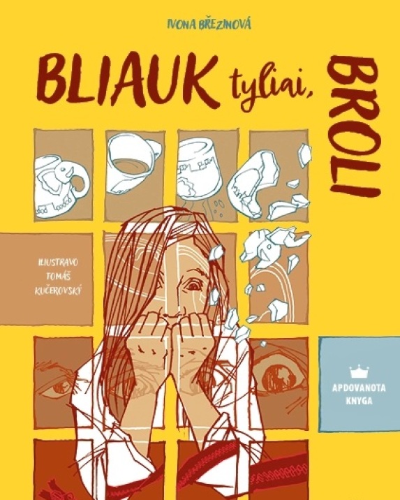 Bliauk tyliai, broli