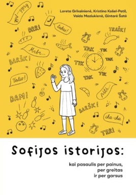 Sofijos istorijos: kai pasaulis per painus, per greitas ir per garsus